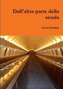 Dall'altra parte della strada - Luca Guarino