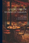 Cover-Bild zum Titel 'Les Oeuvres de monsieur Sarasin' von 'Paul Pellisson-Fontanier, Jean-François Sarasin, Gilles Ménage'