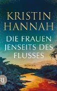 Die Frauen jenseits des Flusses - Kristin Hannah