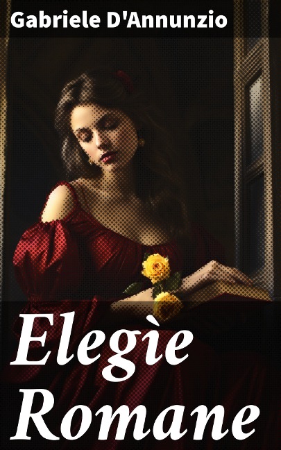 Elegìe Romane - Gabriele D'Annunzio