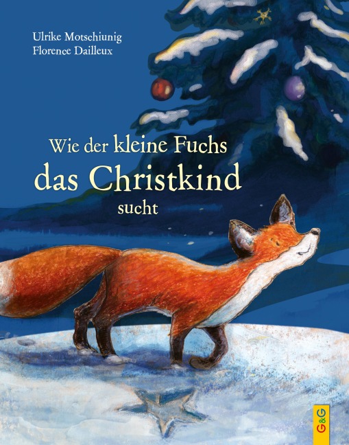 Wie der kleine Fuchs das Christkind sucht - Ulrike Motschiunig