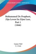 Mohammed De Propheet, Zijn Leven En Zijne Leer, Part 1 (1846) - Gustav Weil, I. J. Lion