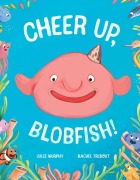 Cover-Bild zum Titel 'Cheer up, Blobfish!' von 'Julie Murphy'