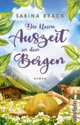 Cover-Bild zum Titel 'Die kleine Auszeit in den Bergen' von 'Sabina Brack'