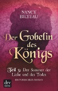 Der Gobelin des Königs / Teil 3 Der Sommer der Liebe und des Todes - Nancy Bilyeau