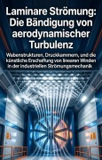 Cover-Bild zum Titel 'Laminare Strömung: Die Bändigung von aerodynamischer Turbulenz' von 'Eduard Ehlert'