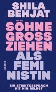 Söhne großziehen als Feministin - Shila Behjat