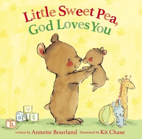 Little Sweet Pea, God Loves You - Annette Bourland