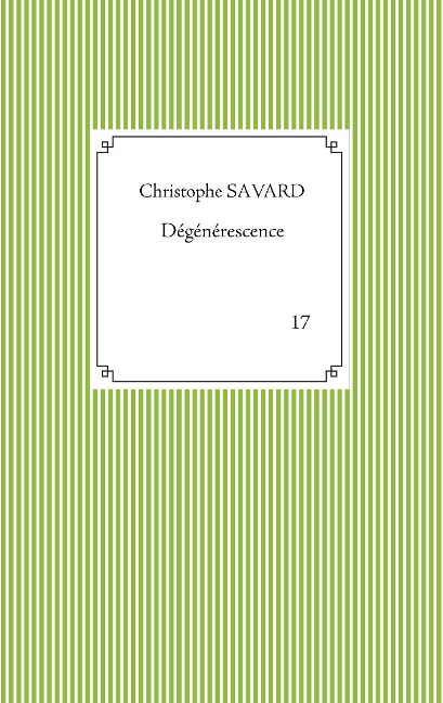 Dégénérescence - Christophe Savard