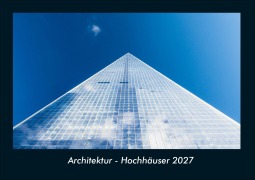 Cover-Bild zum Titel 'Architektur - Hochhäuser 2027 Fotokalender DIN A4' von 'Tobias Schmitt, Kevin Heber'