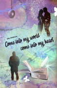 Cover-Bild zum Titel 'Come into my world come into my heart' von 'Elke Wollinski'