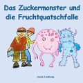 Cover-Bild zum Titel 'Das Zuckermonster und die Fruchtquatschfalle' von 'Leonie Lienkamp'