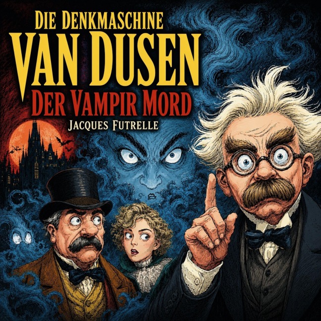 Die Denkmaschine Van Dusen - Der Vampir Mord - Jacques Futrelle