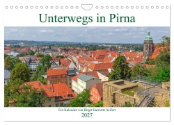 Cover-Bild zum Titel 'Unterwegs in Pirna (Wandkalender 2027 DIN A4 quer), CALVENDO Monatskalender' von 'Birgit Harriette Seifert'