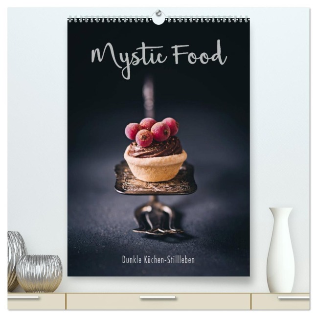 Mystic Food Dunkle Küchen-Stillleben (hochwertiger Premium Wandkalender 2026 DIN A2 hoch), Kunstdruck in Hochglanz - Heike Sieg