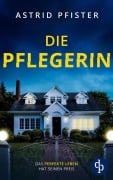 Cover-Bild zum Titel 'Die Pflegerin | Ein mitreißender Psychothriller mit Spannung bis zur letzten Seite' von 'Astrid Pfister'