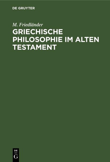 Griechische Philosophie im Alten Testament - M. Friedländer
