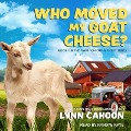 Cover-Bild zum Titel 'Who Moved My Goat Cheese? Lib/E' von 'Lynn Cahoon'