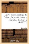 Cover-Bild zum Titel 'Le Pot pourri, apologie du Philosophe marié, comédie nouvelle. Brochure 2' von 'Collectif'