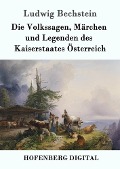 Cover-Bild zum Titel 'Die Volkssagen, Märchen und Legenden des Kaiserstaates Österreich' von 'Ludwig Bechstein'