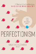 Cover-Bild zum Titel 'Perfectionism: A Practical Guide to Managing "Never Good Enough"' von 'Lisa van Gemert'