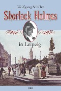 Sherlock Holmes in Leipzig - Wolfgang Schüler
