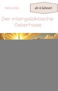Der intergalaktische Osterhase - Mareia Angel