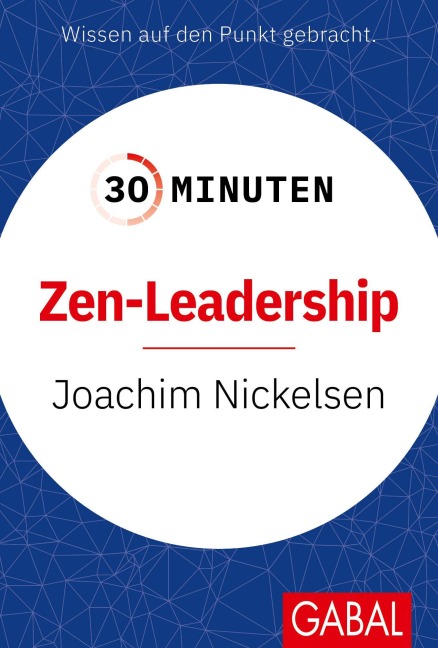 30 Minuten Zen-Leadership - Joachim Nickelsen