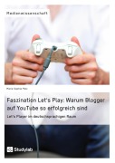 Cover-Bild zum Titel 'Faszination Let's Play: Warum Blogger auf YouTube so erfolgreich sind' von 'Marie Sophie Pelc'