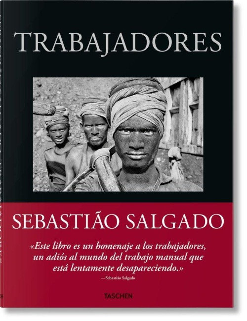 Sebastião Salgado. Trabajadores. Una arqueología de la era industrial - 