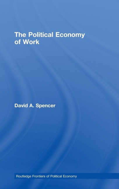 The Political Economy of Work - David Spencer