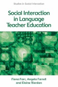 Social Interaction in Language Teacher Education - Fiona Farr, Angela Farrell, Elaine Riordan