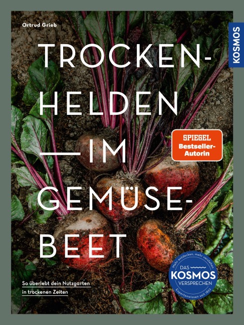 Trockenhelden im Gemüsebeet - Ortrud Grieb