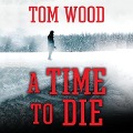 A Time to Die Lib/E - Tom Wood