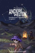 Cover-Bild zum Titel 'Andere Welten: Phantastische Geschichten, Ausgabe 2' von 'Tobias Radloff, Saskia Kreutzer, Johanna Gasse, Gipfelbasilisk, Ole Müller'