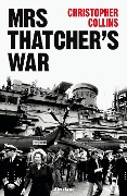 Cover-Bild zum Titel 'Mrs Thatcher's War' von 'Christopher Collins'