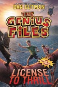The Genius Files #5: License to Thrill - Dan Gutman