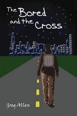 The Bored and the Cross - Greg Allen