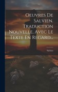 Cover-Bild zum Titel 'Oeuvres De Salvien. Traduction Nouvelle, Avec Le Texte En Regard...' von ''