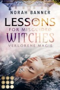 Lessons for Misguided Witches. Verlorene Magie - Norah Banner