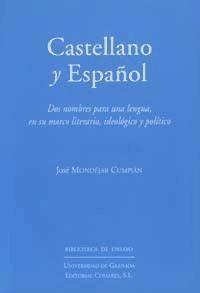 Castellano y español : dos nombres para una lengua en su marco literario, ideológico y político - José Mondéjar Cumpián, José Abad