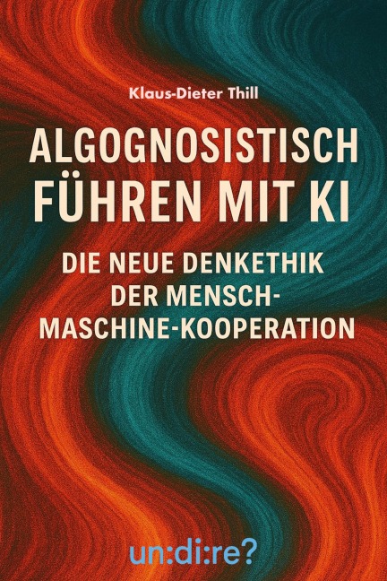 Algognosistisch führen mit KI - Klaus-Dieter Thill