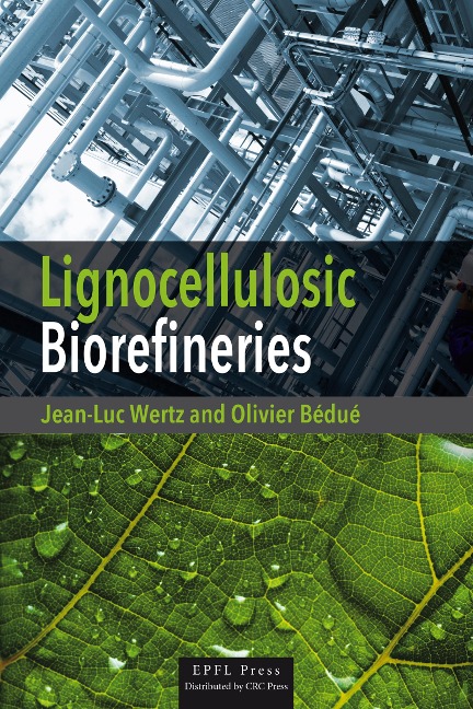 Lignocellulosic Biorefineries - Jean-Luc Wertz, Olivier Bédué