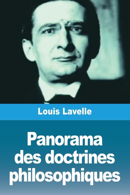 Panorama des doctrines philosophiques - Louis Lavelle