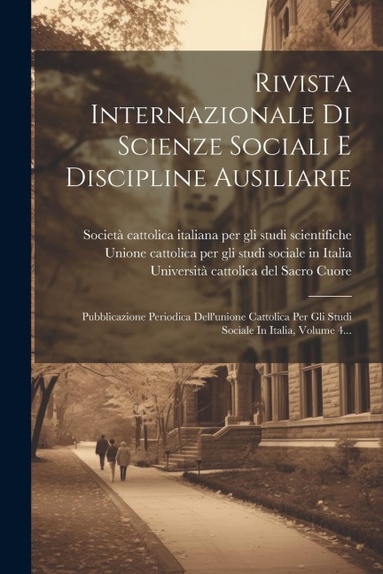 Rivista Internazionale Di Scienze Sociali E Discipline Ausiliarie: Pubblicazione Periodica Dell'unione Cattolica Per Gli Studi Sociale In Italia, Volu - 