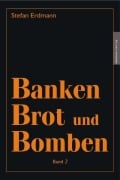 Banken, Brot und Bomben 2 - Stefan Erdmann