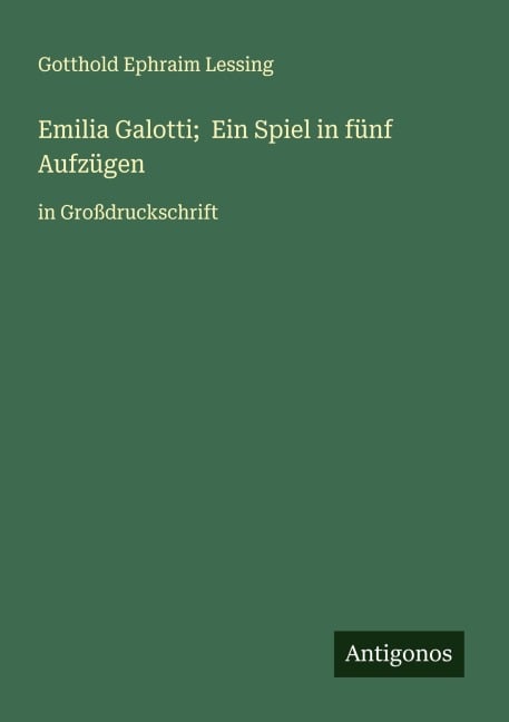 Emilia Galotti; Ein Spiel in fünf Aufzügen - Gotthold Ephraim Lessing