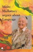 Maire Mullarney Argues about Language - Maire Mullarney