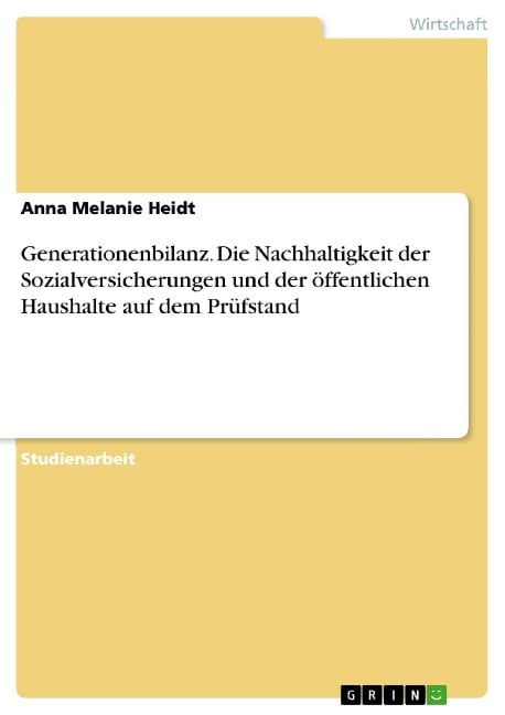 Generationenbilanz. Die Nachhaltigkeit der Sozialversicherungen und der öffentlichen Haushalte auf dem Prüfstand - Anna Melanie Heidt