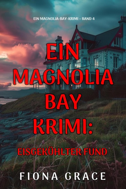 Eisgekühlter Fund (Ein Magnolia-Bay-Krimi - Band 4) - Fiona Grace